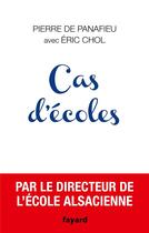 Couverture du livre « Cas d'écoles » de Eric Chol et Pierre De Panafieu aux éditions Fayard