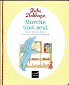 Couverture du livre « Bébé Balthazar : marche tout seul » de Marie-Helene Place et Caroline Fontaine-Riquier aux éditions Hatier