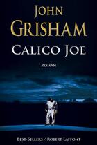 Couverture du livre « Calico Joe » de John Grisham aux éditions Robert Laffont