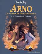 Couverture du livre « Arno, le valet de Nostradamus t.4 ; le prisonnier du Châtelet » de Annie Jay aux éditions Albin Michel
