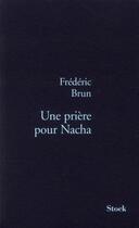 Couverture du livre « Une prière pour Nacha » de Brun-F aux éditions Stock