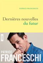 Couverture du livre « Dernières nouvelles du futur » de Patrice Franceschi aux éditions Grasset Et Fasquelle