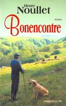Couverture du livre « Bonencontre » de Henry Noullet aux éditions Presses De La Cite