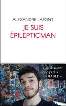 Couverture du livre « Je suis épilepticman » de Frederic Lepage et Alexandre Lafont aux éditions Plon