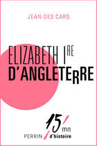Couverture du livre « Elizabeth Ire d'Angleterre » de Jean Des Cars aux éditions Perrin