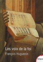 Couverture du livre « Les voix de la foi » de Francois Huguenin aux éditions Tempus/perrin
