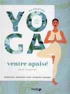 Couverture du livre « Ma solution yoga : ventre apaisé » de Annie Casamayou aux éditions Solar