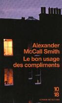 Couverture du livre « Le bon usage des compliments » de Alexander Mccall Smith aux éditions 10/18