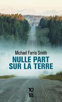 Couverture du livre « Nulle part sur la terre » de Michael Farris Smith aux éditions 10/18