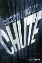 Couverture du livre « Chute » de Christophe Nicolas aux éditions Fleuve Editions