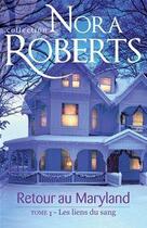 Couverture du livre « Retour au Maryland t.1 ; les liens du sang » de Nora Roberts aux éditions Harlequin