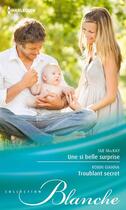 Couverture du livre « Une si belle surprise ; troublant secret » de Robin Gianna et Sue Mackay aux éditions Harlequin