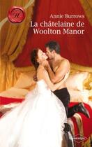 Couverture du livre « La châtelaine de Woolton Manor » de Annie Burrows aux éditions Harlequin