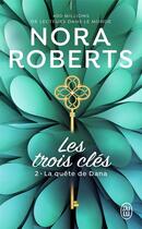 Couverture du livre « Les trois clés Tome 2 : la quête de Dana » de Nora Roberts aux éditions J'ai Lu