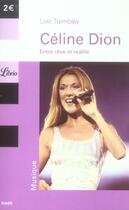 Couverture du livre « Celine dion - entre reve et realite » de Loic Tremblay aux éditions J'ai Lu