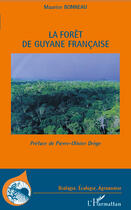Couverture du livre « La forêt de Guyane française » de Maurice Bonneau aux éditions L'harmattan