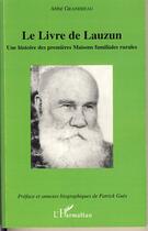 Couverture du livre « Le livre de lauzun ; une histoire des premières maisons familiales rurales » de Pierre-Joseph Granereau aux éditions Editions L'harmattan