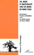 Couverture du livre « Vie, mort et ancestralite chez les moba du nord togo » de Guigbile/Erny aux éditions Editions L'harmattan