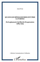 Couverture du livre « Quand les medias russes ont pris la parole - de la glasnost a la liberte d'expression 1985-1995 » de Anne Nivat aux éditions Editions L'harmattan