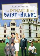 Couverture du livre « La dynastie des Saint-Hilare » de Robert Yvelin aux éditions Amalthee