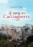 Couverture du livre « Le sang des Cacciaguerra ; 1ère partie » de Francesco Testa aux éditions Amalthee