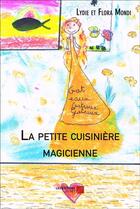 Couverture du livre « La petite cuisinière magicienne » de Lydie Mondi et Flore Mondi aux éditions Editions Du Net