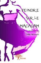 Couverture du livre « Peindre sur le macadam » de Yvan Werwolf aux éditions Edilivre