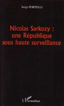 Couverture du livre « Nicolas sarkozy : une république sous haute surveillance » de Serge Portelli aux éditions Editions L'harmattan