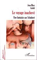 Couverture du livre « Le voyage inacheve » de Geidel Jean Marc aux éditions Editions L'harmattan