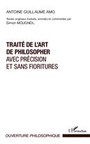 Couverture du livre « Traité de l'art de philosopher avec précision et sans fioritures » de Guillaume Antoine Amo aux éditions Editions L'harmattan