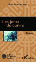 Couverture du livre « Les jours de cuivre » de El Hassane Ait Moh aux éditions L'harmattan