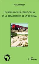 Couverture du livre « Le chemin de fer Congo-océan et le département de la Bouenza » de Patrice Moundza aux éditions L'harmattan