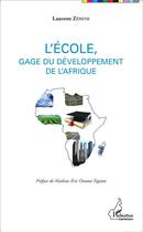 Couverture du livre « L'école, gage du développement de l'Afrique » de Laurent Zenith aux éditions L'harmattan