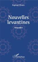 Couverture du livre « Nouvelles levantines » de Raphael Mabro aux éditions L'harmattan