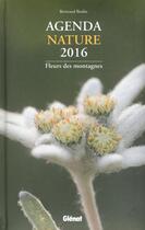 Couverture du livre « Agenda nature 2016 ; fleurs des montagnes » de  aux éditions Glenat