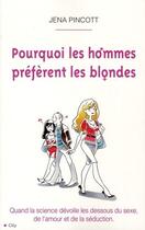 Couverture du livre « Pourquoi les hommes préfèrent les blondes » de Jena Pincott aux éditions City Editions