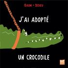Couverture du livre « J'ai adopté un crocodile » de Thierry Dedieu et Gilles Baum aux éditions Gulf Stream
