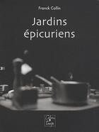 Couverture du livre « Jardins épicuriens » de Franck Collin aux éditions Cahiers Du Temps