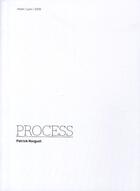 Couverture du livre « Process » de Patrick Norguet aux éditions Archibooks