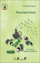 Couverture du livre « Plantissi'mots » de Francois Seine aux éditions Le Pre Du Plain