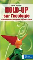Couverture du livre « Holp-up sur l'écologie ; les fossoyeurs de l'écologie au chevet de la planète » de Stephen Kerckhove aux éditions Yves Michel