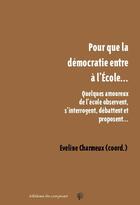 Couverture du livre « Pour que la démocratie entre à l'école... » de Eveline Charmeux et Collectif aux éditions Croquant