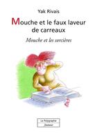 Couverture du livre « Mouche et le faux laveur de carreaux » de Yak Rivais aux éditions Polygraphe