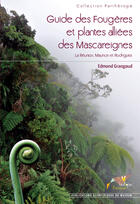 Couverture du livre « Guide des fougères et plantes alliées des Mascareignes ; La Réunion, Maurice et Rodrigues » de Edmond Grangaud aux éditions Biotope