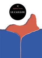 Couverture du livre « Le caillou » de Sigolene Vinson aux éditions Le Tripode