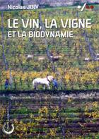 Couverture du livre « Le vin, la vigne et la biodynamie » de Nicolas Joly aux éditions Libre & Solidaire