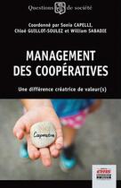 Couverture du livre « Management des coopératives ; une différence créatrice de valeur(s) » de Chloe Guillot-Soulez et Sonia Capelli et William Sabadie aux éditions Ems