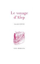 Couverture du livre « Le voyage d'Alep » de Salah Stetie aux éditions Fata Morgana