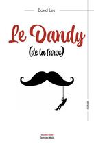 Couverture du livre « Le dandy (de la farce) » de David Lek aux éditions Editions Maia