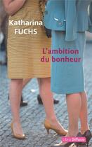 Couverture du livre « L'ambition du bonheur » de Katharina Fuchs aux éditions Libra Diffusio